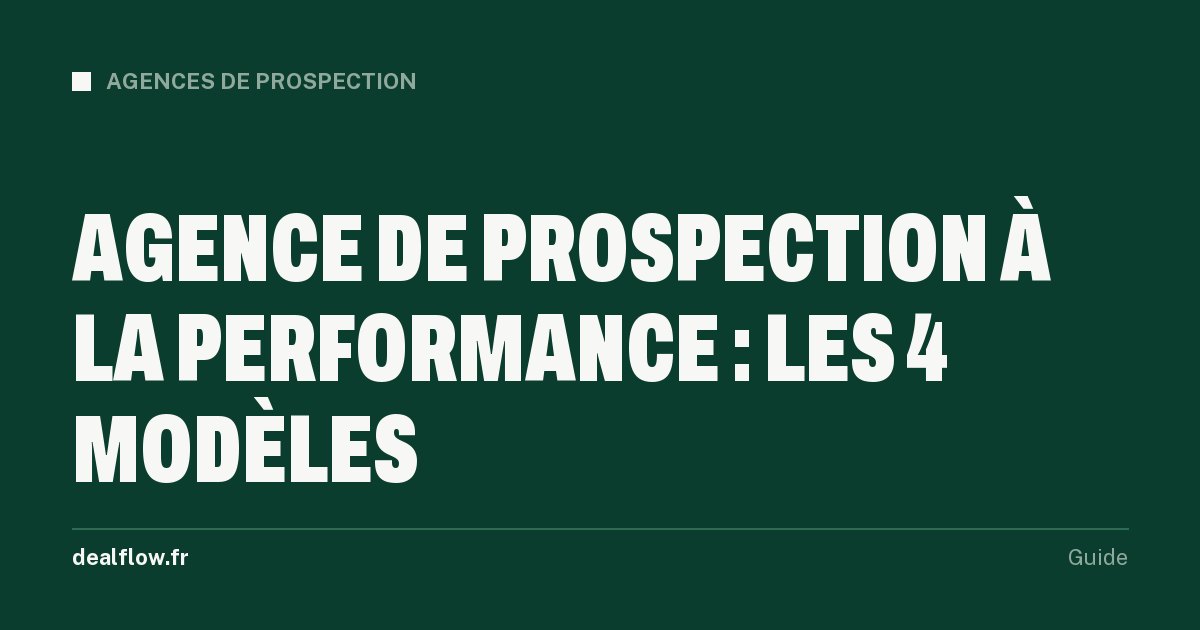 Agence de prospection à la performance : les 4 modèles