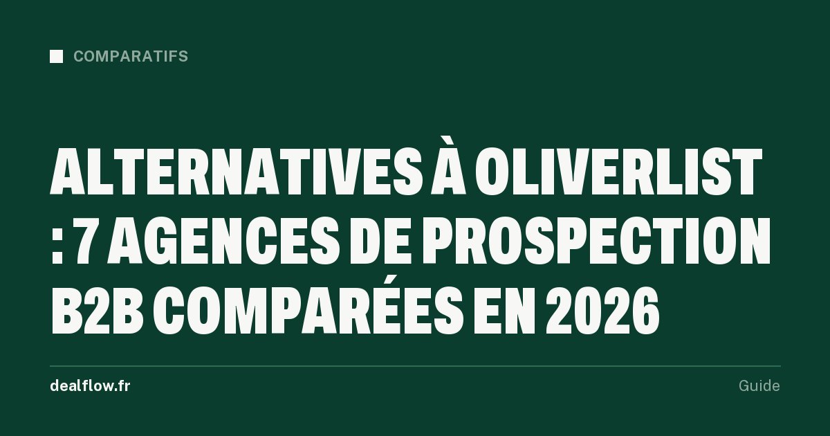 Alternatives à Oliverlist : 7 agences de prospection B2B comparées en 2026
