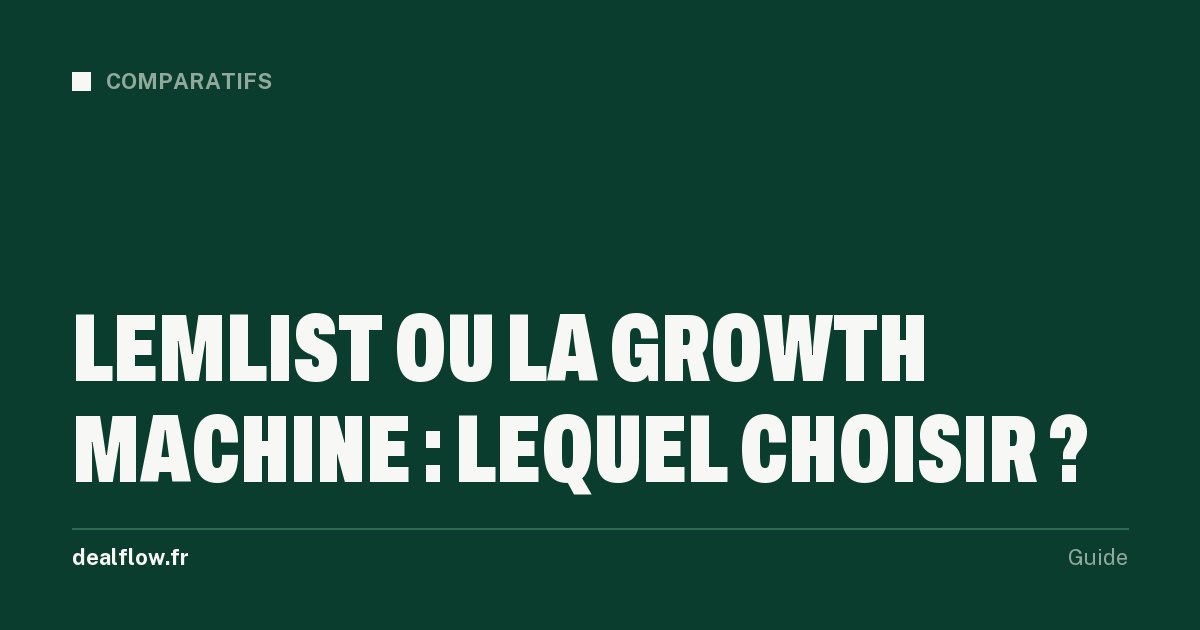 lemlist ou La Growth Machine : comparatif des prix, des fonctions et des limites pour prospecter en B2B