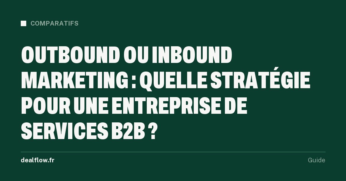 Outbound ou inbound marketing : quelle stratégie pour une entreprise de services B2B ?