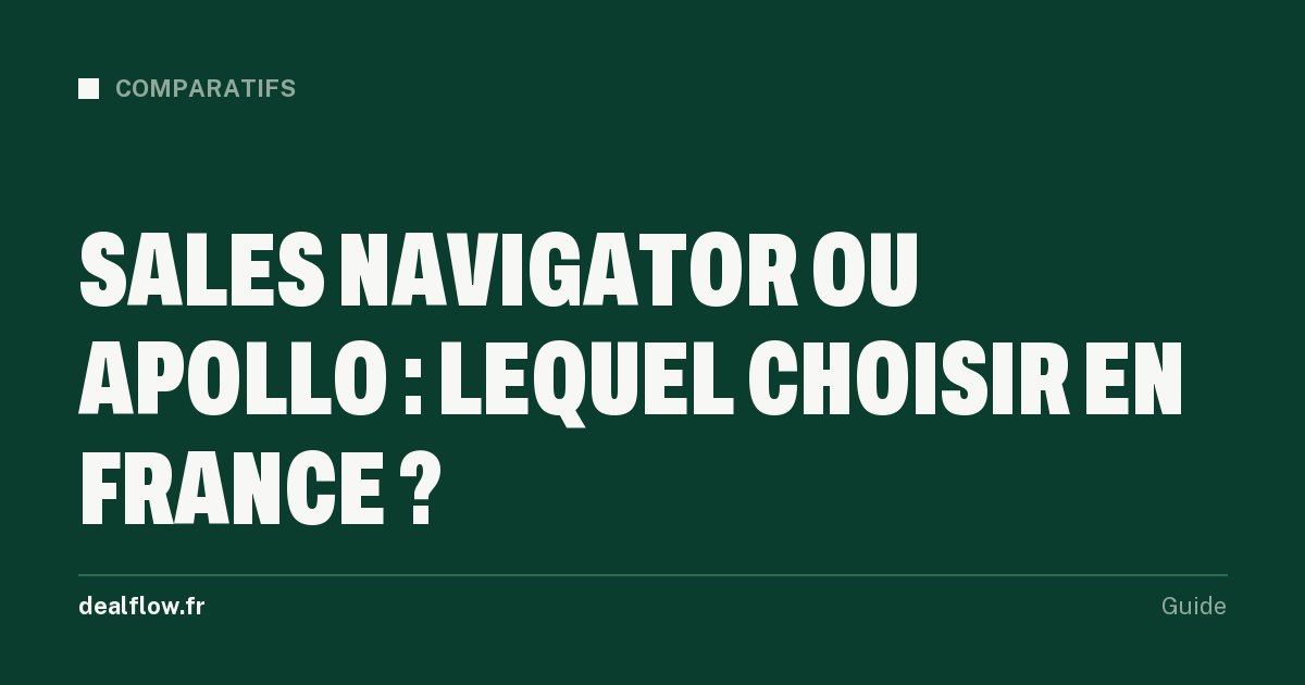 Sales Navigator ou Apollo.io : comparatif des prix, de la qualité des données en France et du RGPD pour trouver des prospects B2B