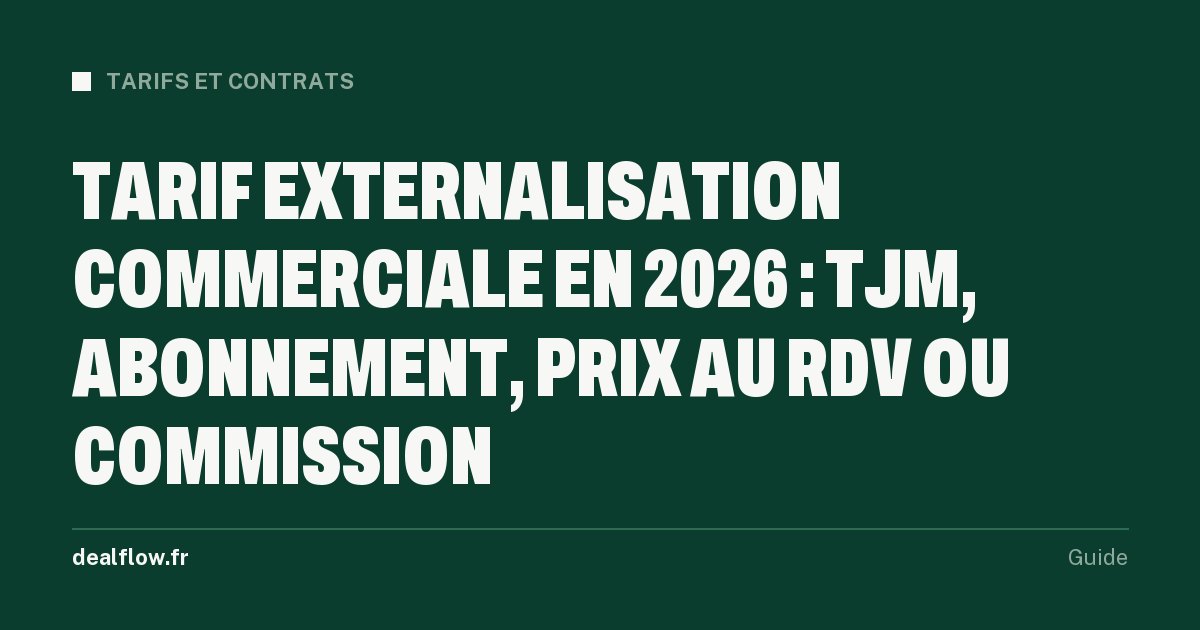 Tarif externalisation commerciale en 2026 : TJM, abonnement, prix au RDV ou commission